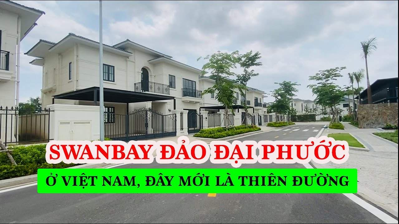 (No.47) SWANBAY ĐẠI PHƯỚC | TOÀN CẢNH THỰC TẾ TỪNG PHÂN KHU DỰ ÁN ĐẢO 464,5 Ha